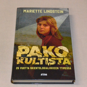 Mariette Lindstein Pako kultista - 25 vuotta skientologialiikkeen ytimessä